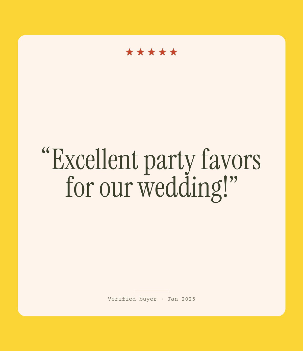 Verified buyer review: Excellent party favors for our wedding!