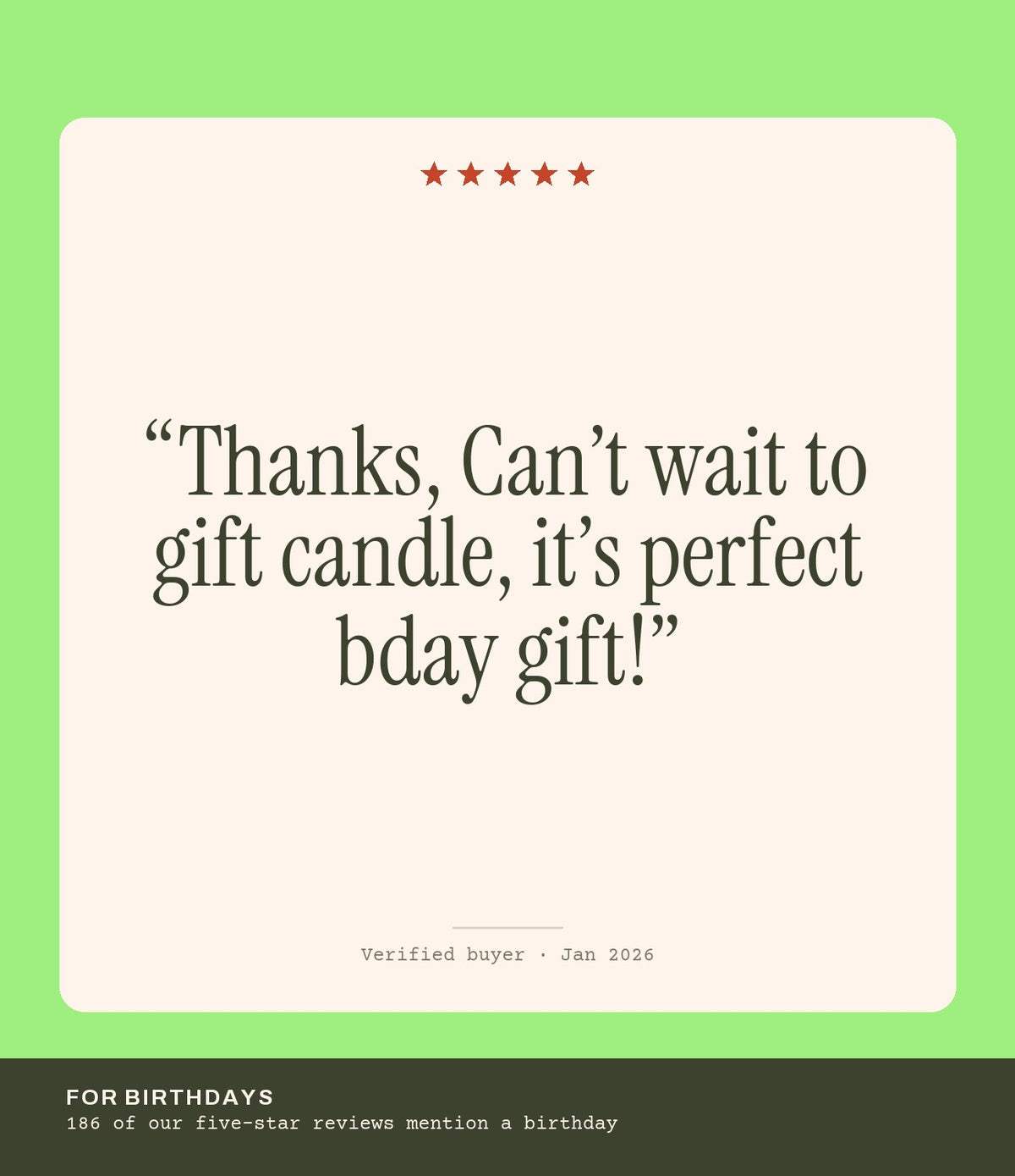 Verified buyer review: Thanks, Can’t wait to gift candle, it’s perfect bday gift!