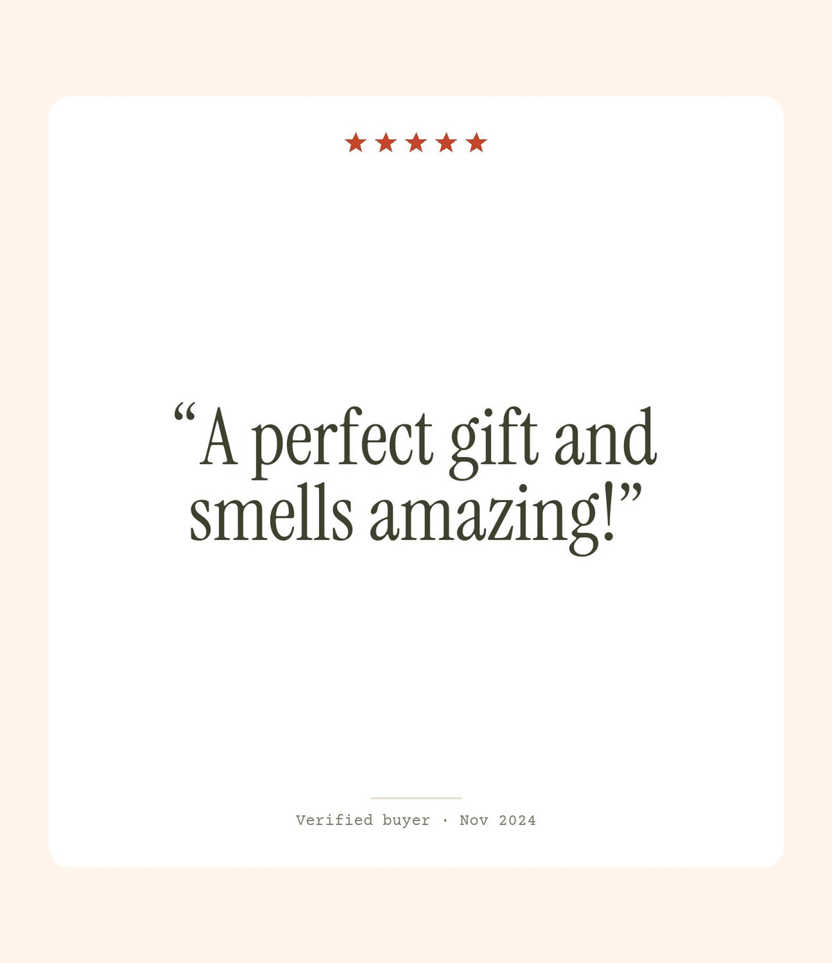 Verified buyer review: A perfect gift and smells amazing!