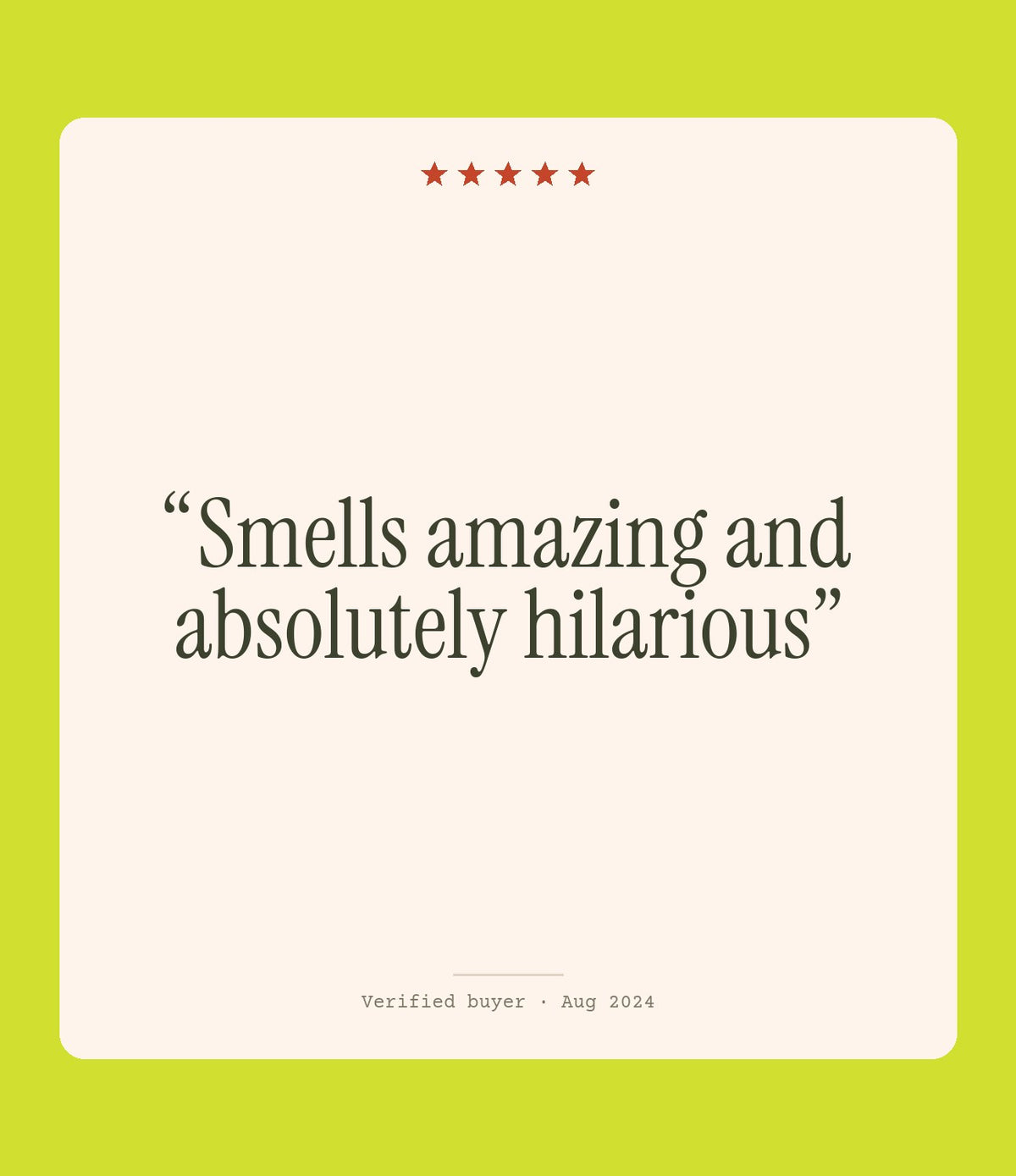 Verified buyer review: Smells amazing and absolutely hilarious