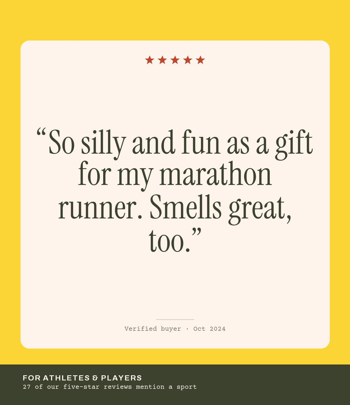 Verified buyer review: So silly and fun as a gift for my marathon runner. Smells great, too.
