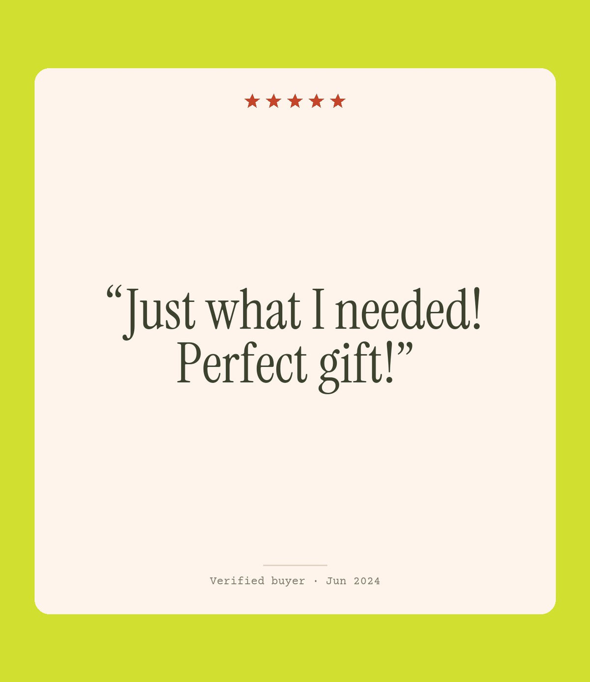 Verified buyer review: Just what I needed! Perfect gift!
