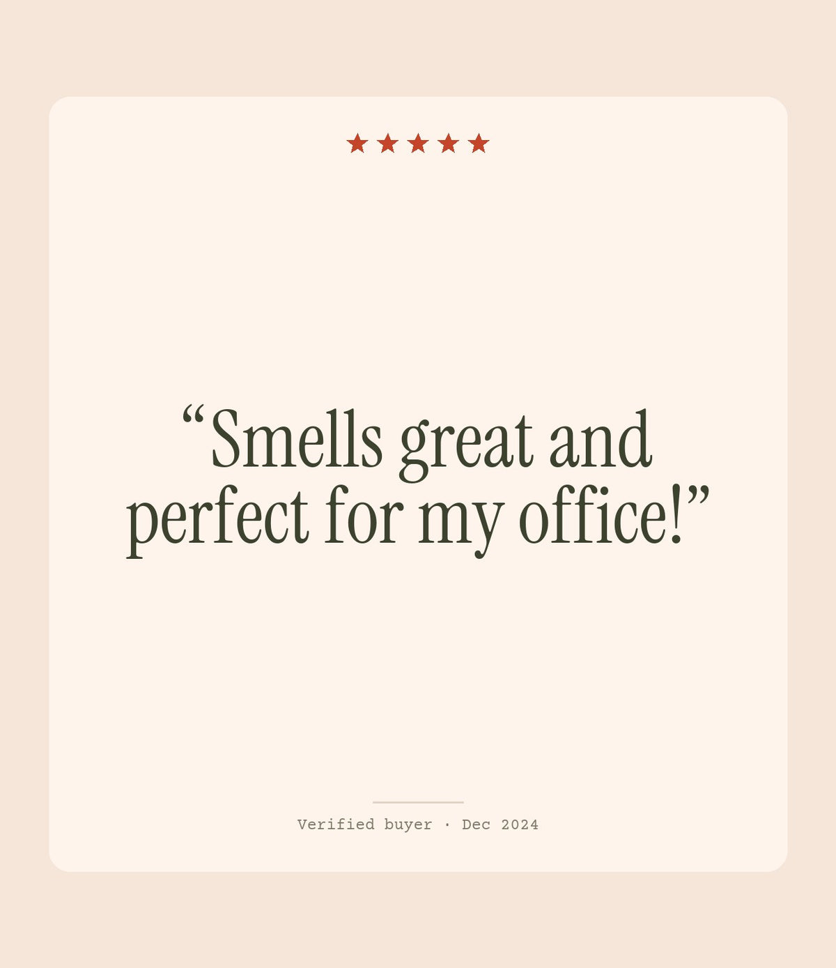 Verified buyer review: Smells great and perfect for my office!