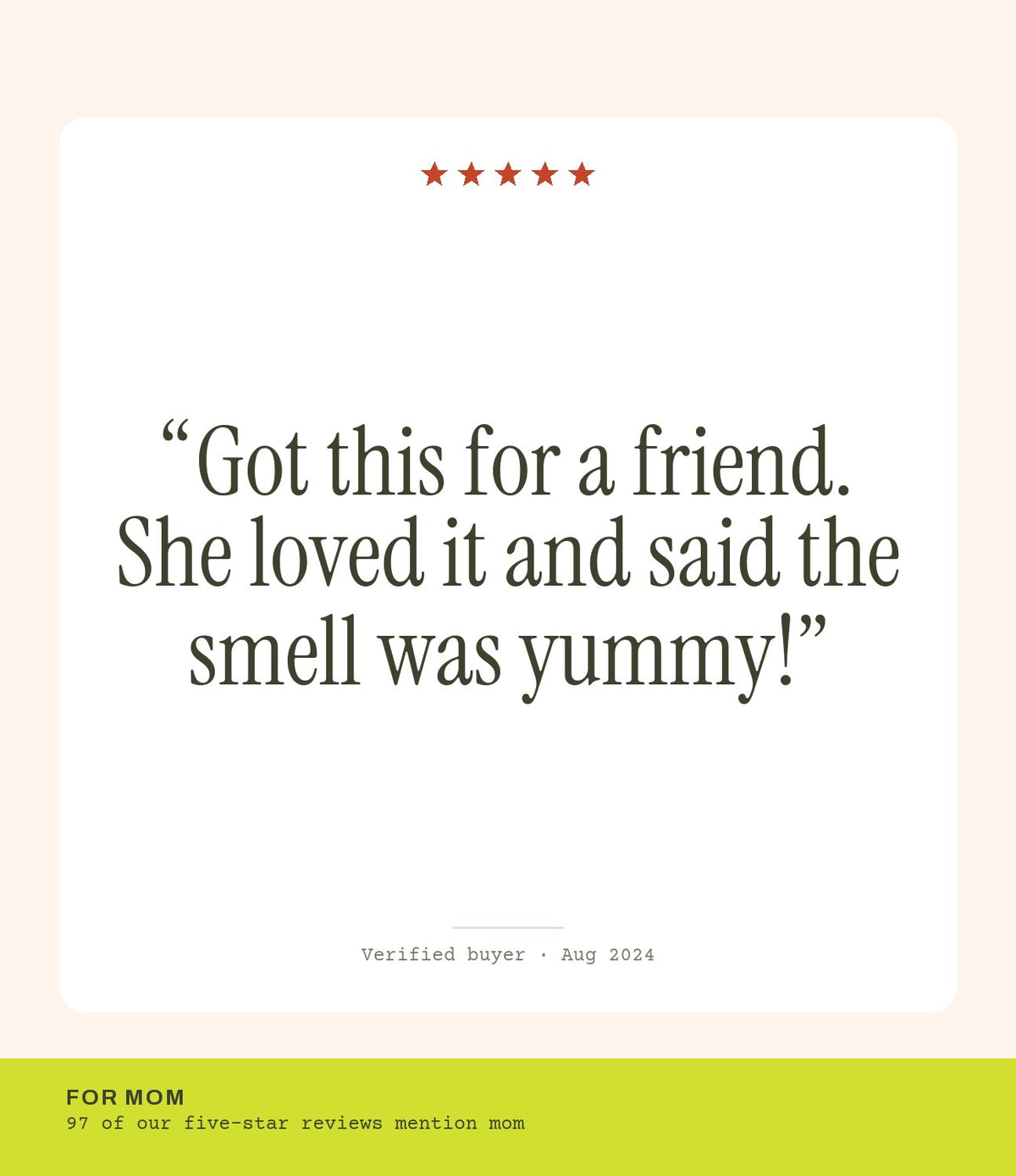 Verified buyer review: Got this for a friend. She loved it and said the smell was yummy!