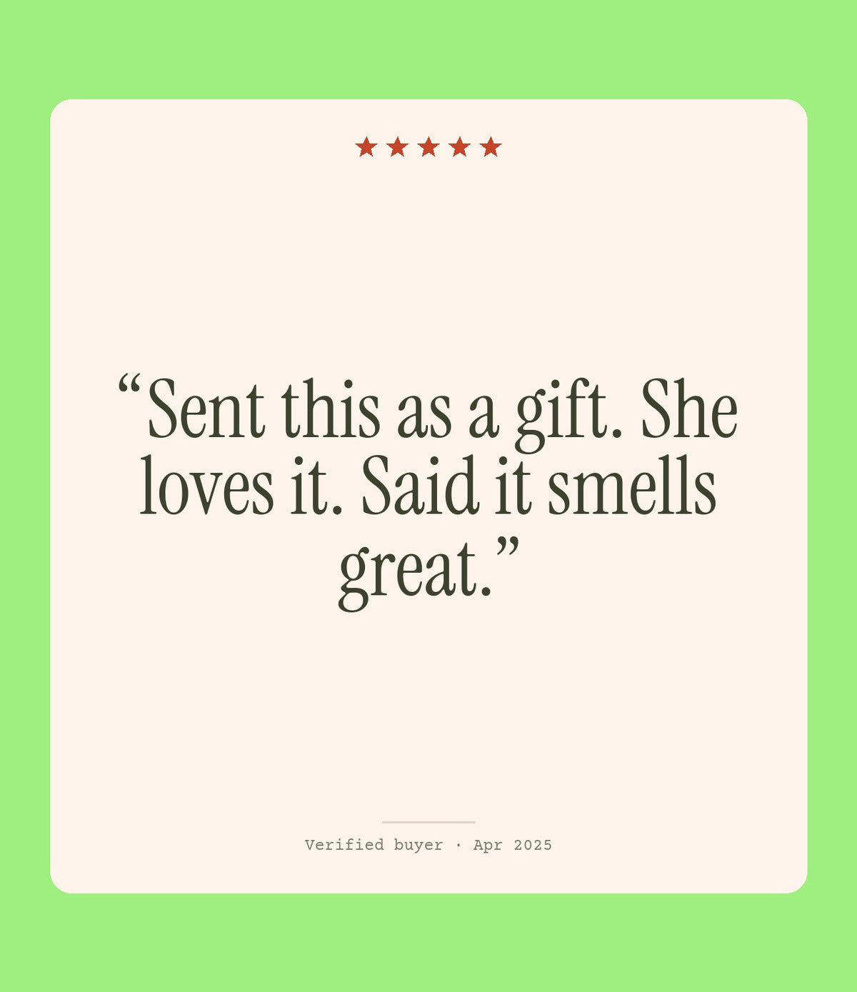 Verified buyer review: Sent this as a gift. She loves it. Said it smells great.