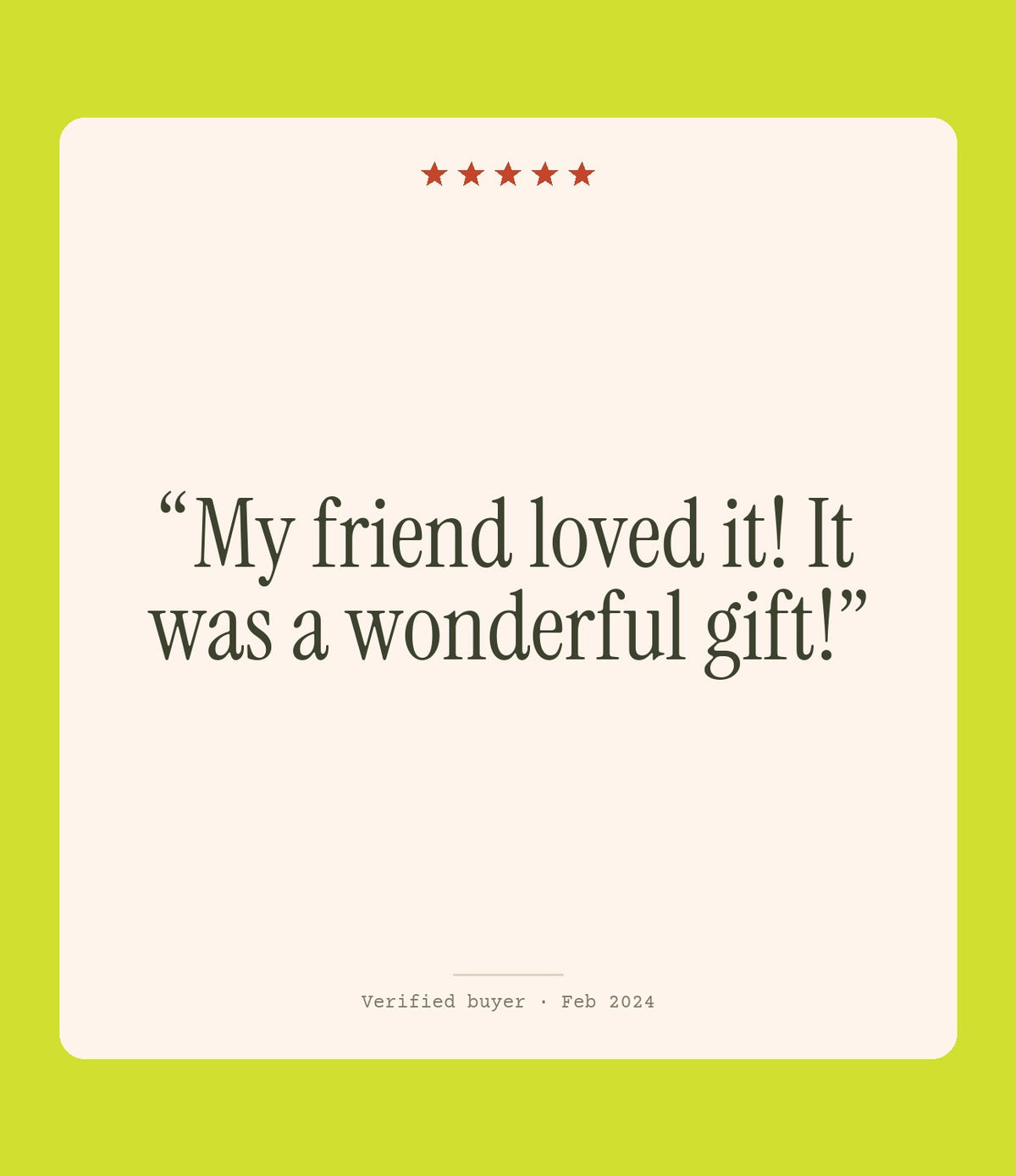 Verified buyer review: My friend loved it! It was a wonderful gift!