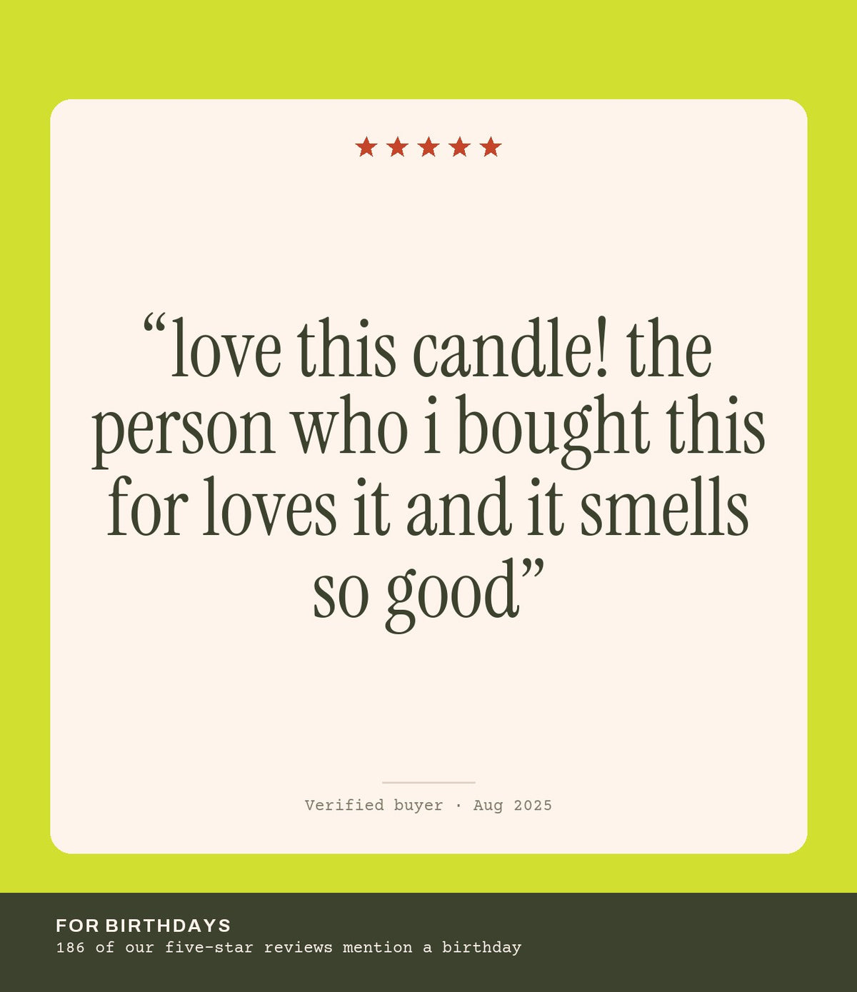 Verified buyer review: love this candle! the person who i bought this for loves it and it smells so good