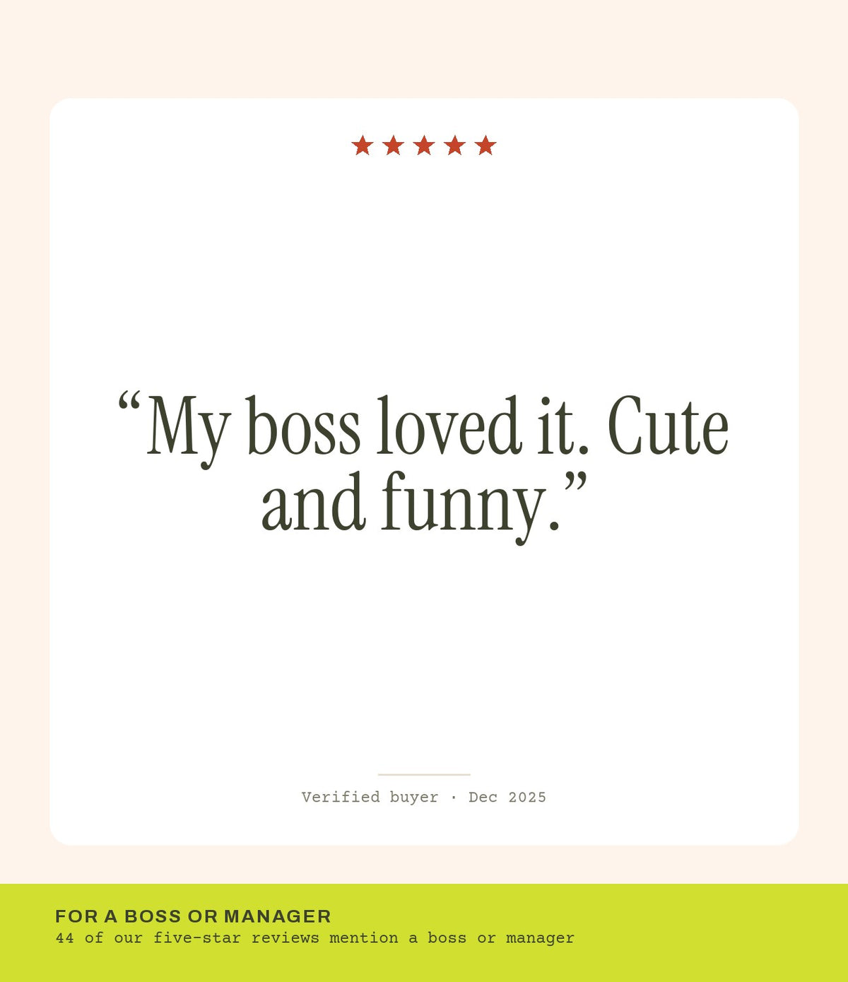 Verified buyer review: My boss loved it. Cute and funny.