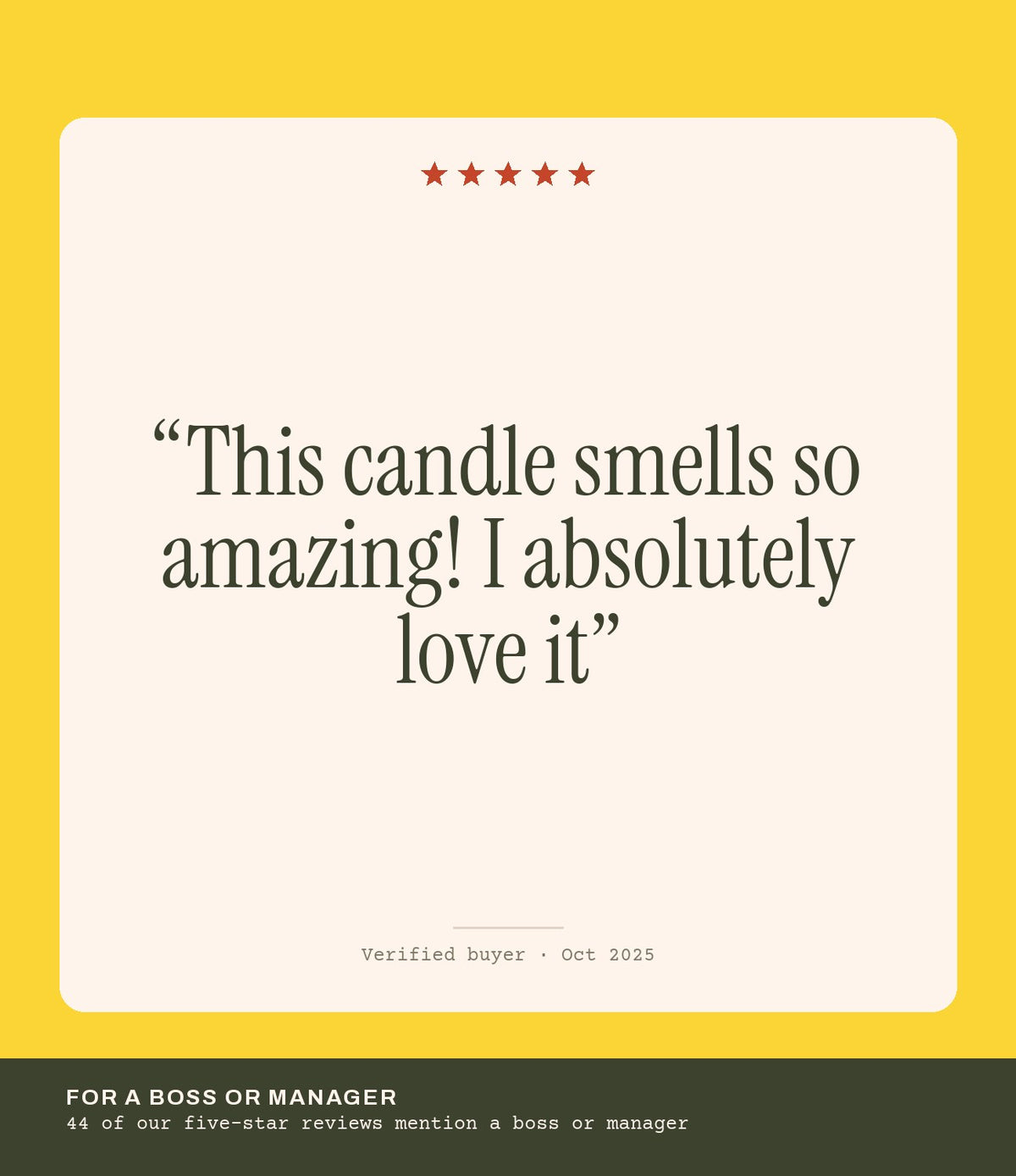 Verified buyer review: This candle smells so amazing! I absolutely love it